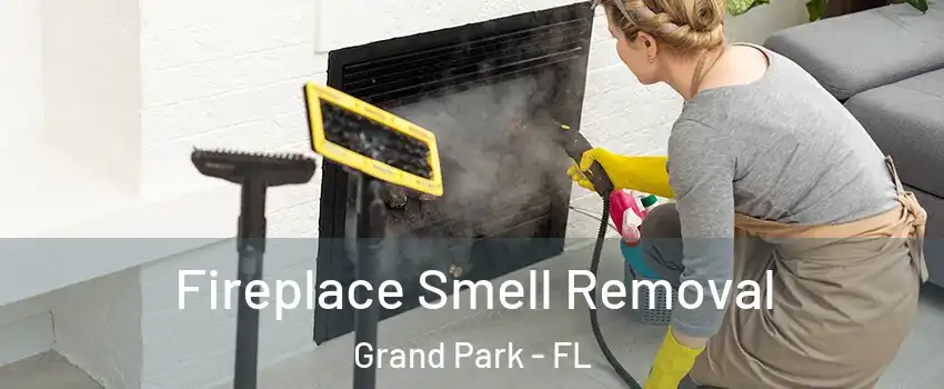 Fireplace Smell Removal Grand Park - FL