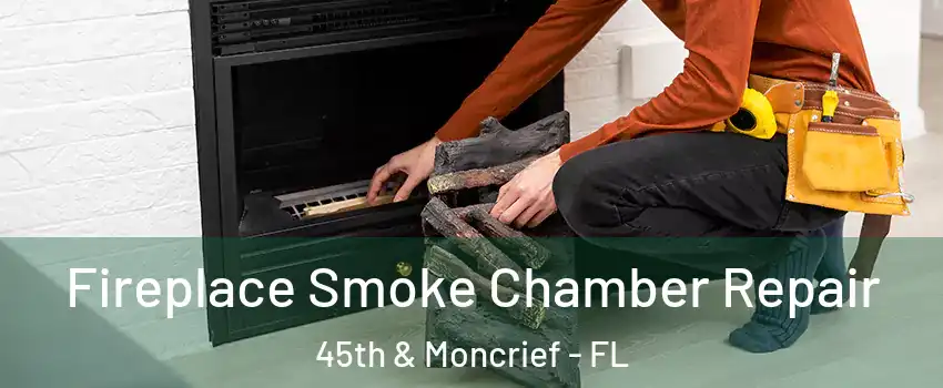 Fireplace Smoke Chamber Repair 45th & Moncrief - FL