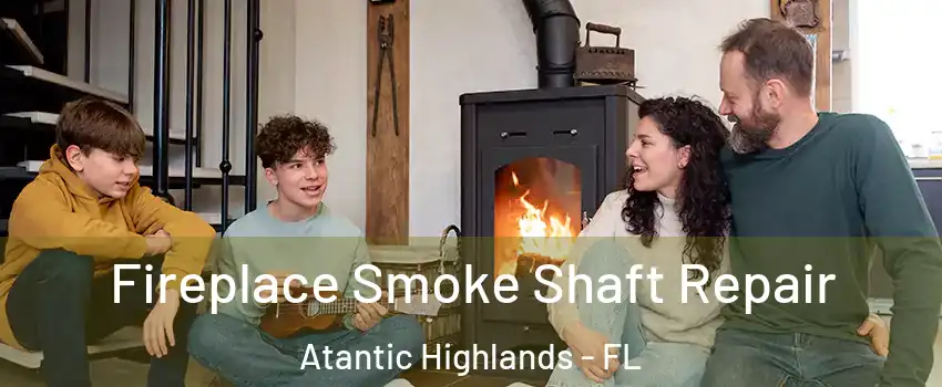 Fireplace Smoke Shaft Repair Atantic Highlands - FL