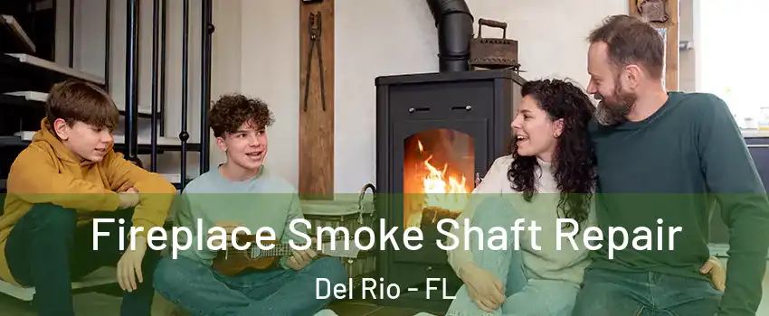 Fireplace Smoke Shaft Repair Del Rio - FL