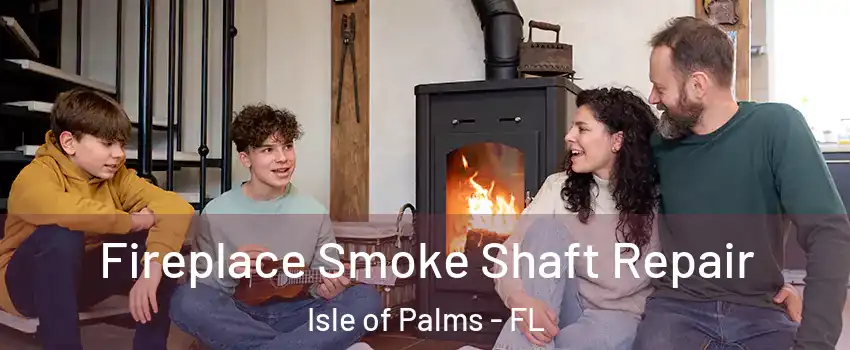 Fireplace Smoke Shaft Repair Isle of Palms - FL