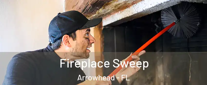 Fireplace Sweep Arrowhead - FL