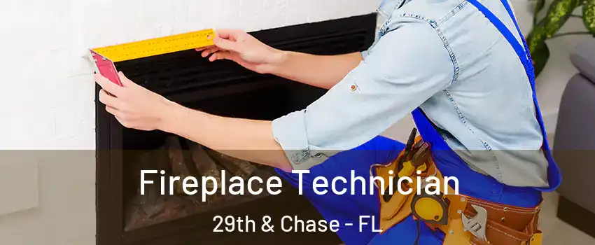 Fireplace Technician 29th & Chase - FL