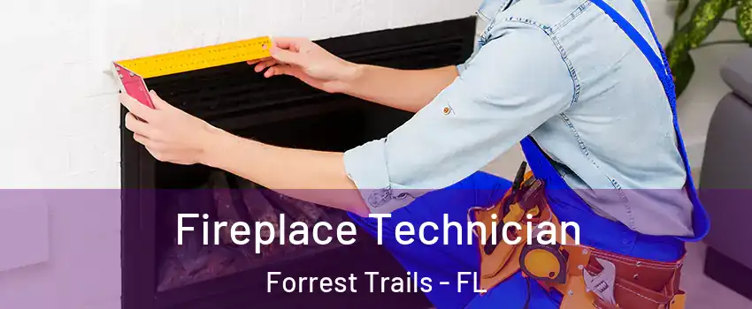 Fireplace Technician Forrest Trails - FL