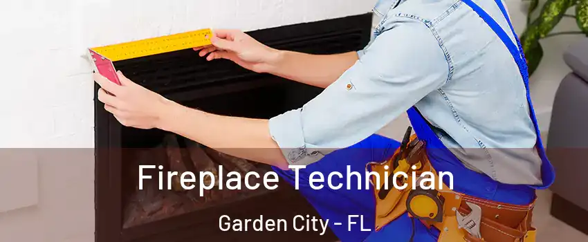 Fireplace Technician Garden City - FL