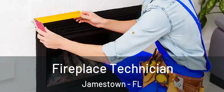 Fireplace Technician Jamestown - FL