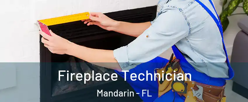 Fireplace Technician Mandarin - FL