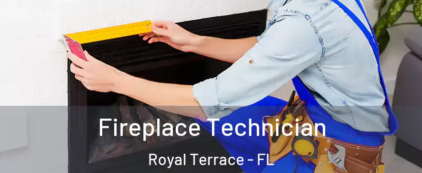 Fireplace Technician Royal Terrace - FL