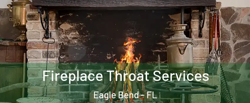 Fireplace Throat Services Eagle Bend - FL