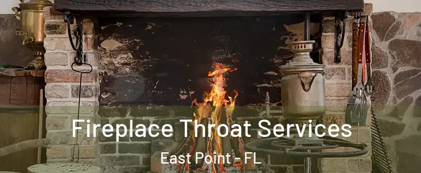 Fireplace Throat Services East Point - FL