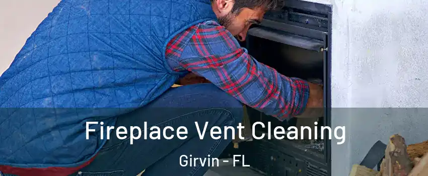 Fireplace Vent Cleaning Girvin - FL