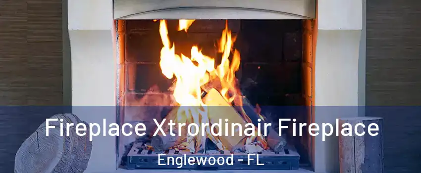 Fireplace Xtrordinair Fireplace Englewood - FL