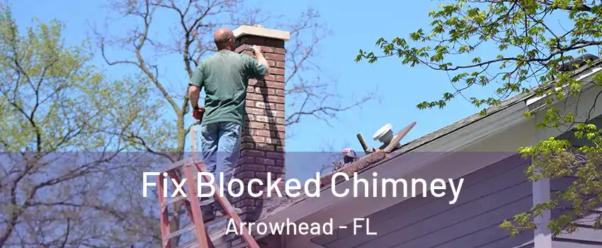 Fix Blocked Chimney Arrowhead - FL