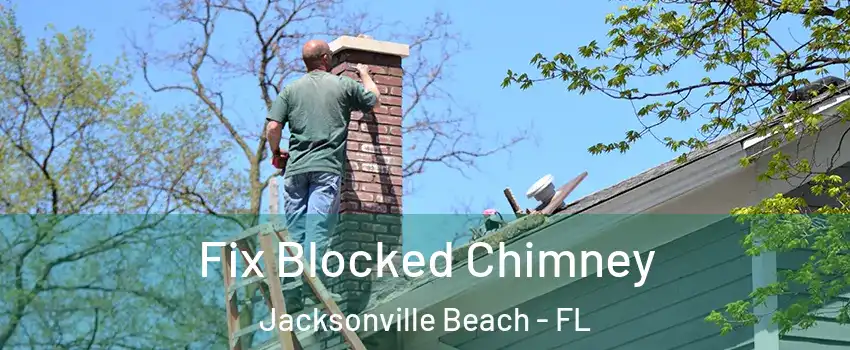 Fix Blocked Chimney Jacksonville Beach - FL