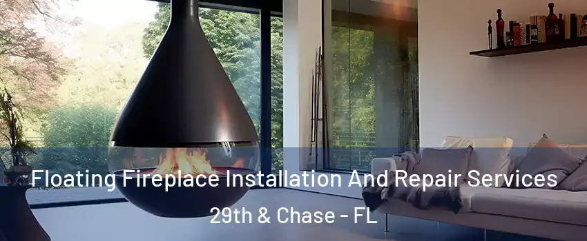 Floating Fireplace Installation And Repair Services 29th & Chase - FL