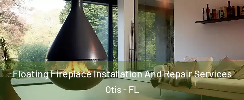 Floating Fireplace Installation And Repair Services Otis - FL