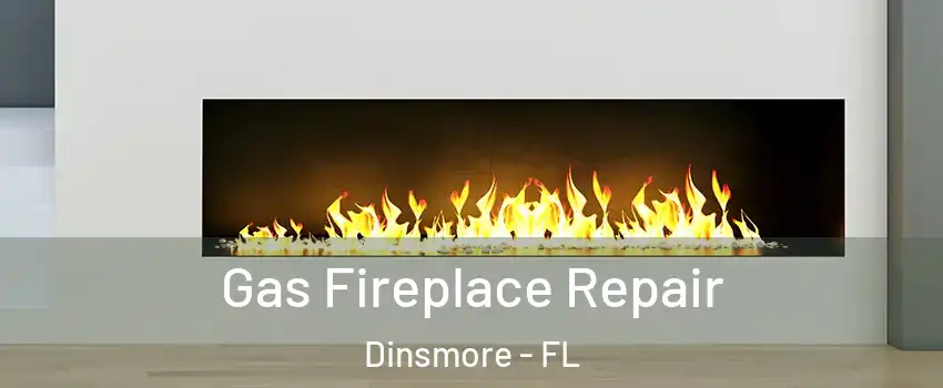 Gas Fireplace Repair Dinsmore - FL