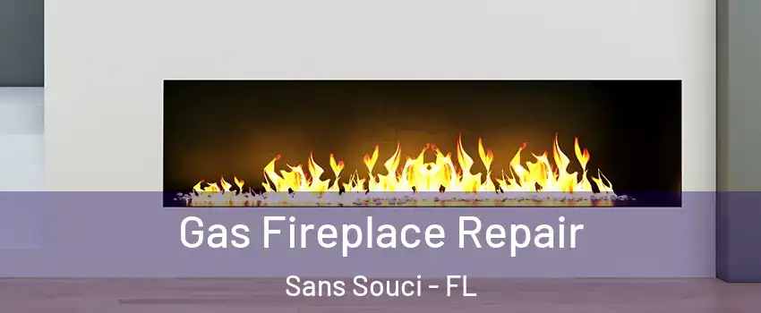 Gas Fireplace Repair Sans Souci - FL