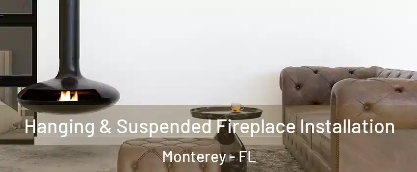 Hanging & Suspended Fireplace Installation Monterey - FL