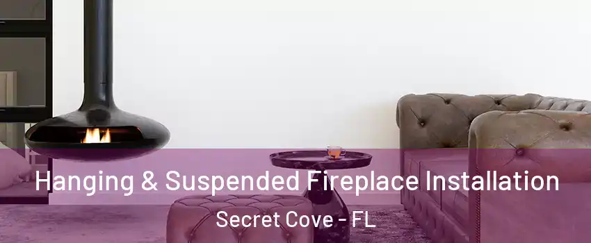 Hanging & Suspended Fireplace Installation Secret Cove - FL