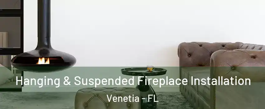 Hanging & Suspended Fireplace Installation Venetia - FL