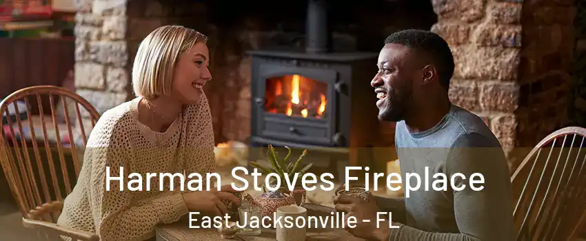 Harman Stoves Fireplace East Jacksonville - FL