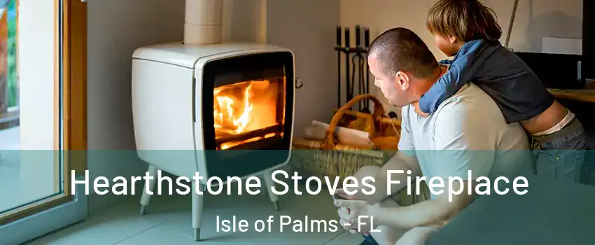 Hearthstone Stoves Fireplace Isle of Palms - FL