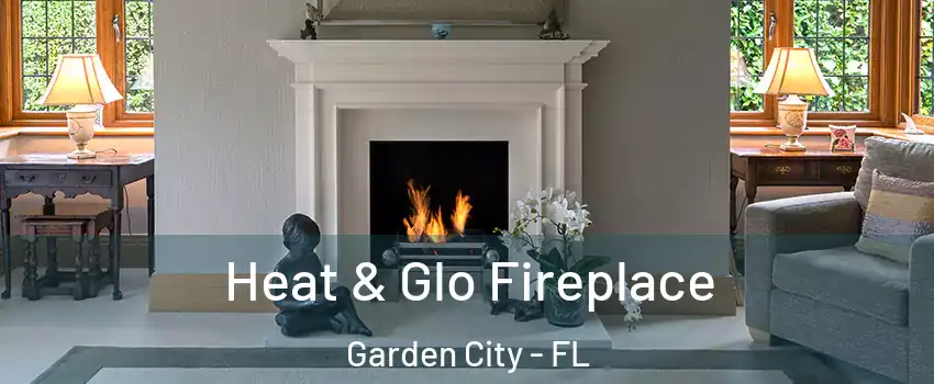 Heat & Glo Fireplace Garden City - FL