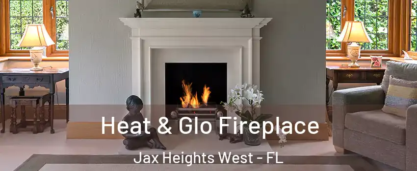 Heat & Glo Fireplace Jax Heights West - FL