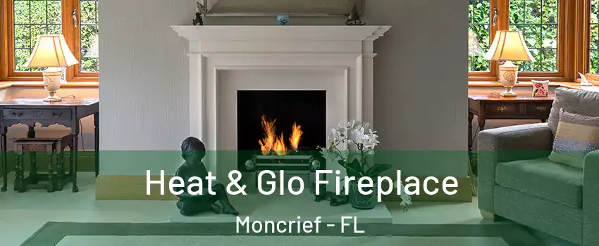 Heat & Glo Fireplace Moncrief - FL