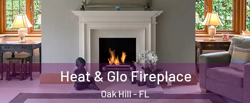 Heat & Glo Fireplace Oak Hill - FL