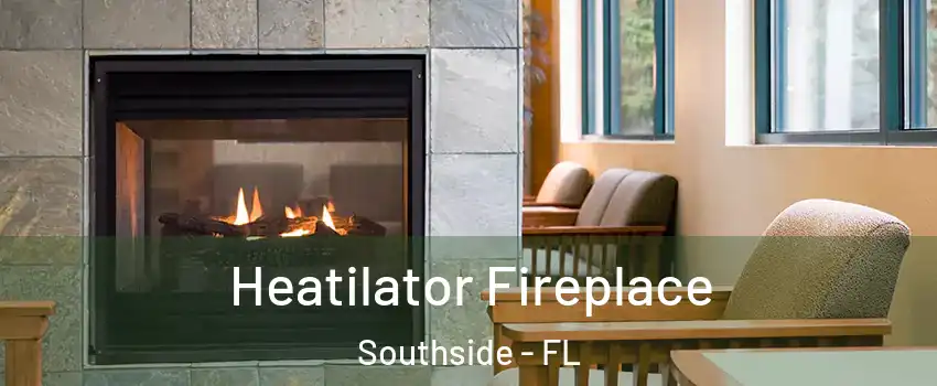 Heatilator Fireplace Southside - FL