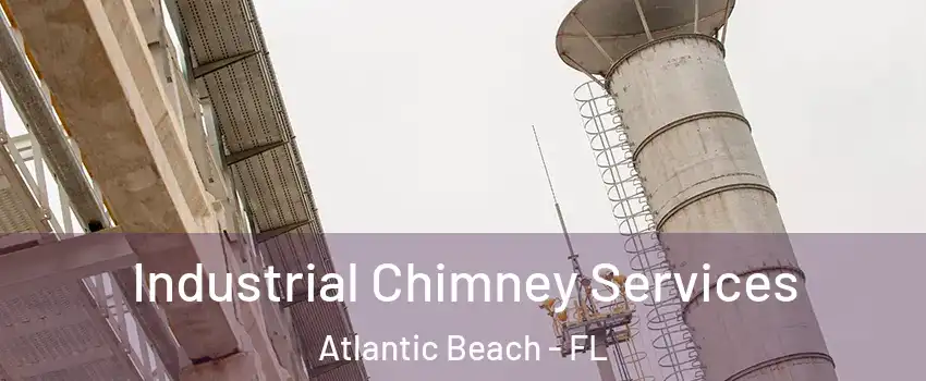 Industrial Chimney Services Atlantic Beach - FL