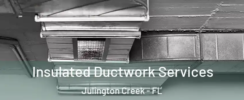 Insulated Ductwork Services Julington Creek - FL