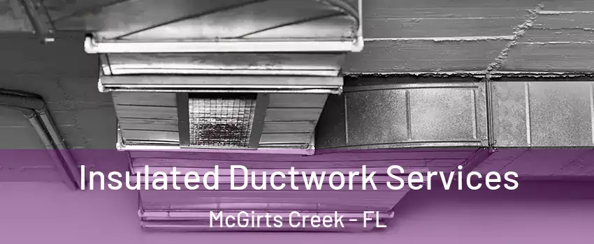 Insulated Ductwork Services McGirts Creek - FL