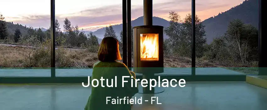 Jotul Fireplace Fairfield - FL