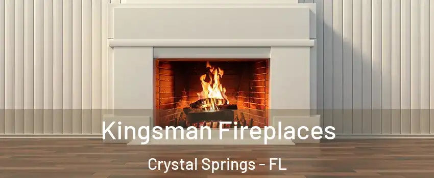 Kingsman Fireplaces Crystal Springs - FL