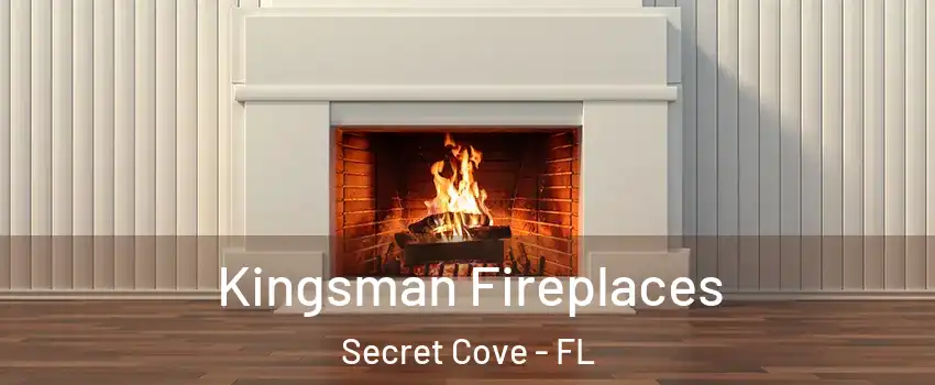 Kingsman Fireplaces Secret Cove - FL