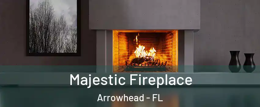 Majestic Fireplace Arrowhead - FL