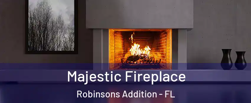 Majestic Fireplace Robinsons Addition - FL