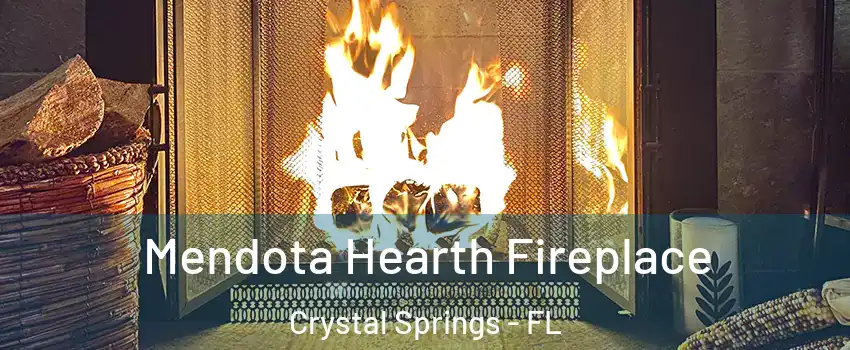 Mendota Hearth Fireplace Crystal Springs - FL