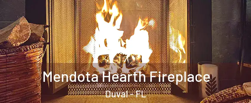 Mendota Hearth Fireplace Duval - FL