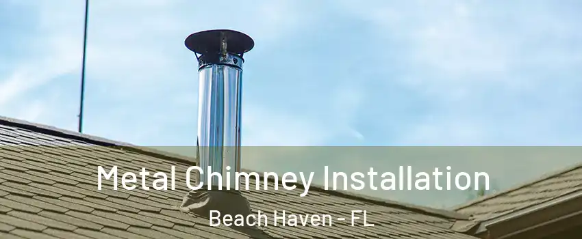 Metal Chimney Installation Beach Haven - FL