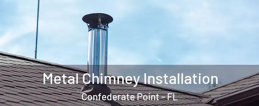 Metal Chimney Installation Confederate Point - FL