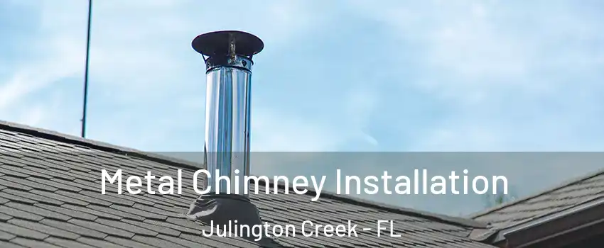 Metal Chimney Installation Julington Creek - FL