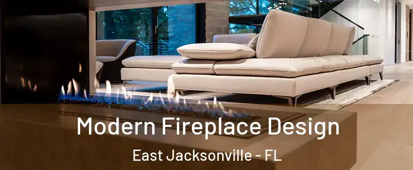 Modern Fireplace Design East Jacksonville - FL