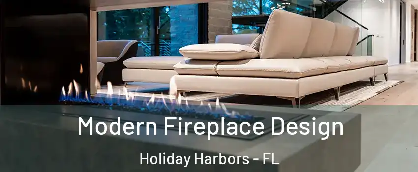 Modern Fireplace Design Holiday Harbors - FL