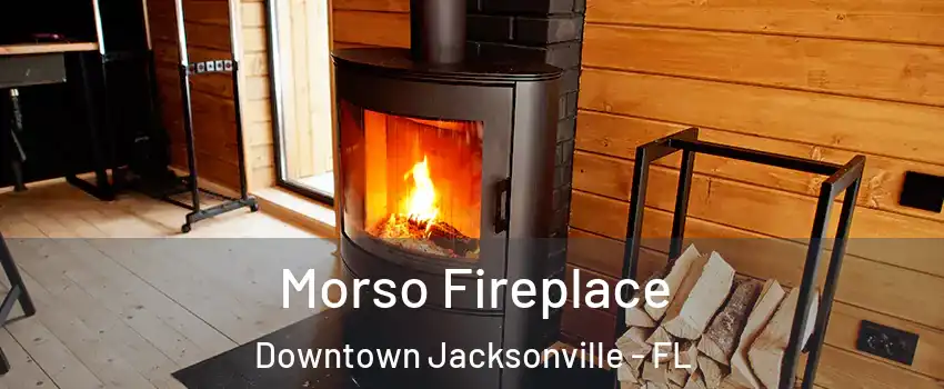 Morso Fireplace Downtown Jacksonville - FL