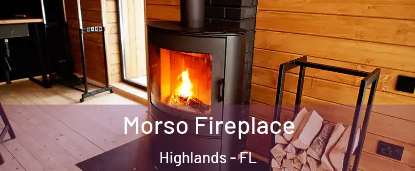 Morso Fireplace Highlands - FL