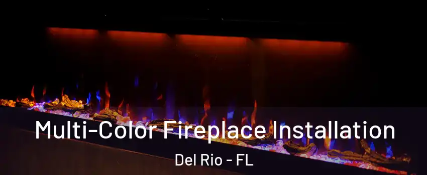 Multi-Color Fireplace Installation Del Rio - FL